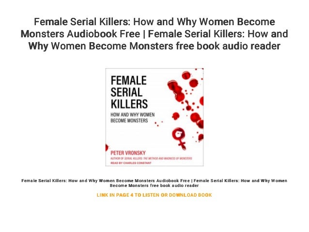 Female Serial Killers: How and Why Women Become Monsters